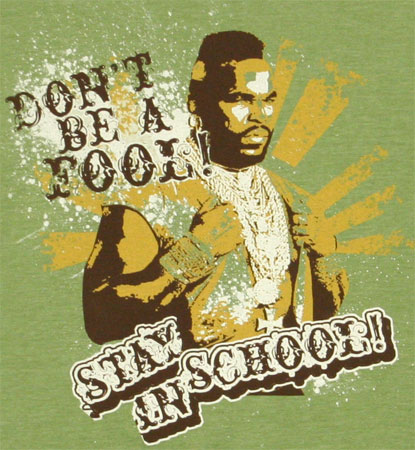 DON'T BE A FOOL! STAY IN SCHOOL!